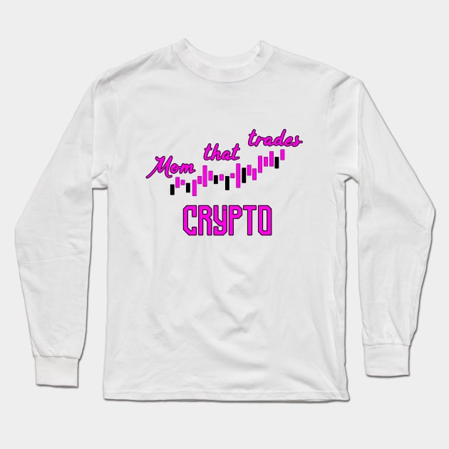 Mom that trades Crypto Long Sleeve T-Shirt by MindSquare